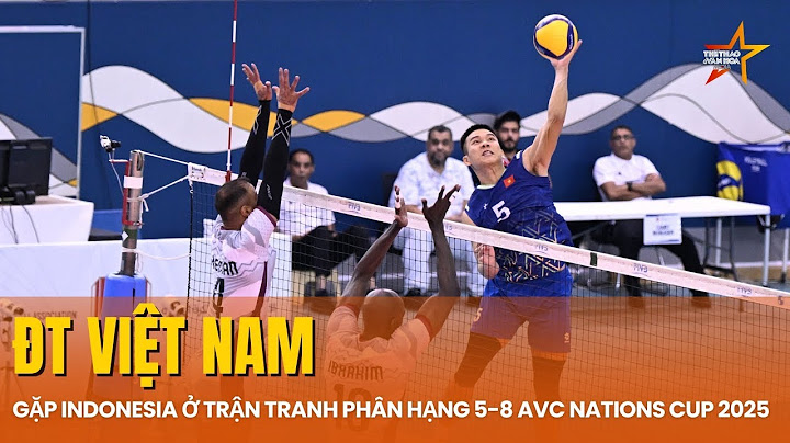 VIỆT NAM VS INDONESIA TRANH TÀI PHÂN HẠNG 5-8 AVC NATIONS CUP 2025