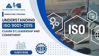 Understanding ISO 9001: 2015- Clause 5.1: Leadership and Commitment- Video 6 of 35