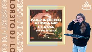 Nazareno (Ahora me llama HYPE INTRO) - LOR3TO Dj ft. Farruko, Karol G, Bad Bunny
