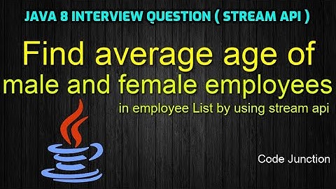 Find average age of male and female employee in employee list by using java 8 || stream api