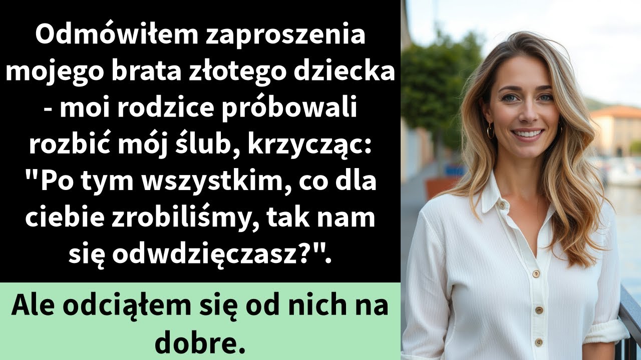 Odmówiłam zaproszenia mojego brata złotego dziecka - moi rodzice próbowali rozbić mój ślub,