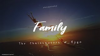 The Chainsmokers, Kygo - Family  (Lyrics   Terjemahan Indonesia)