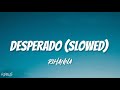 Desperado  rihanna slowed  reverb tiktok version