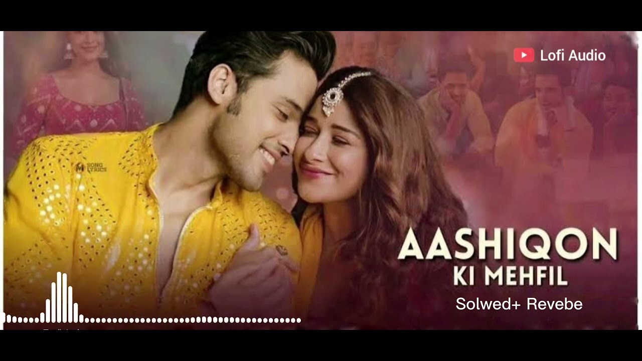 Aashiqon Ki MehfIl New Song Romantic Songs Lofi Song Slow Motion aashiqon-ki-mehfil-new-song-romantic-songs-lofi-song-slow-motion