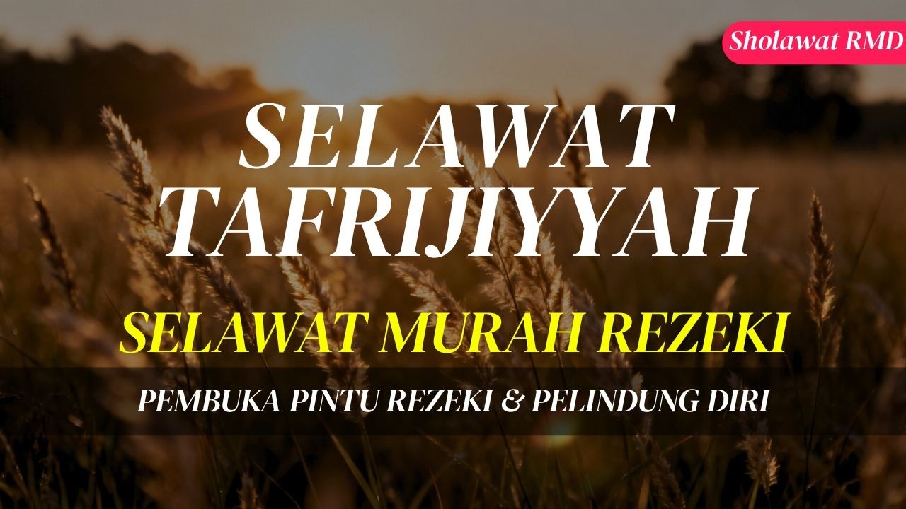SELAWAT TAFRIJIYYAH MERDU, SELAWAT MURAH REZEKI, Sholawat Nariyah Paling Merdu, Sholawat Nabi
