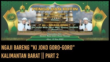 Part 2 Ki joko Goro-Goro Kalimantan Barat || Pengajian Al-hidayah 18 juni 2023