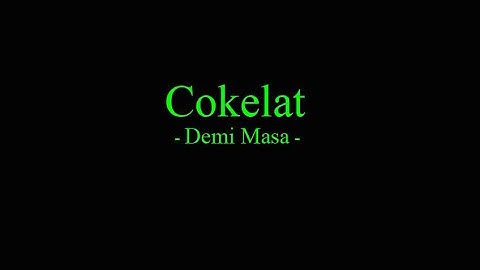 Cokelat - Demi Masa