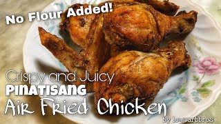 CRISPY AND JUICY PINATISANG AIR FRIED CHICKEN | Low Carb Fried Chicken | LCIF Keto Recipe 68