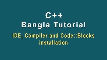 C++ Bangla Tutorial 02 IDE,  Compiler  and Code::Blocks Installation