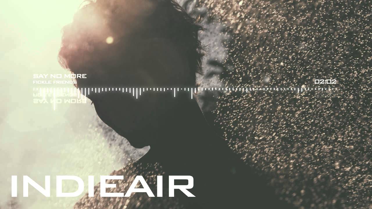 Fickle Friends - Say No More