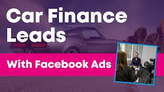 Advertising Car Finance On Facebook - Car Finance Leads - The Lead Engine