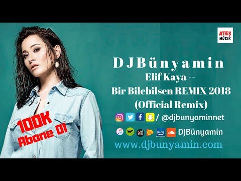 DJBünyamin ft Elif Kaya -- Bir Bilebilsen REMIX 2018 (Official Remix)