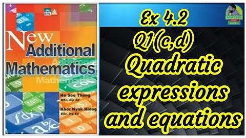 Q1(c-d) || Ex 4.2 || New Add Maths || Quadratic expression and equation || Marshall cavendish