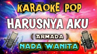 Karaoke Harusnya aku ( Armada ) Nada wanita