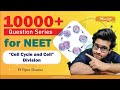 10000+ Questions Series for NEET | Cell Cycle & Cell Division | NCERT Based Question Practice