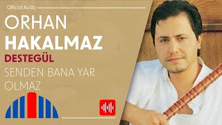 Orhan Hakalmaz -Senden Bana Yar Olmaz (Official Audio)