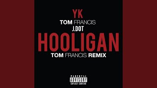 Hooligan Feat Tom Francis J Dot Tom Francis Remix Hooligan Feat Tom Francis J Dot Tom Francis Remix