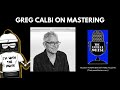 Greg Calbi on Mastering - Full Interview with The Latest Noise