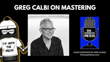 Greg Calbi on Mastering - Full Interview with The Latest Noise