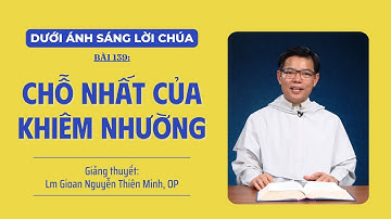 Bài 139: Chỗ nhất của khiêm nhường | DƯỚI ÁNH SÁNG LỜI CHÚA