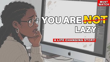 Why You Are Lazy (It’s Not Your Fault) | A Life Changing Story | Motivation Story | Daily Hacks