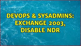 DevOps & SysAdmins: Exchange 2003, disable NDR
