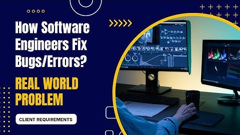 How do Software Engineers fix Bugs/Errors in Real World Applications ? Software Bugs Fixation