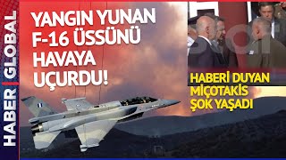 Yunan F-16 Üssü Havaya Uçtu! Yangının Patlattığı Üste  70 Adet F-16 Konuşluydu!