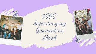 5sos describing my quarantine mood