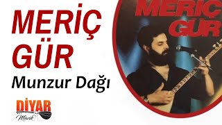 MERİÇ GÜR - Munzur Dağı-Dertli duygulu unutulmayan türkü Resimi