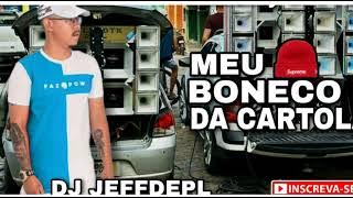 FORROZINHO - MEU BONECO DA CARTOLA ( DJ JEFFDEPL)