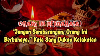 “Jangan Sembarangan, Orang Ini Berbahaya,” Kata Sang Dukun Mengingatkan Pelanggannya