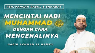 Mencintai Nabi Muhammad dengan cara Mengenalinya || Habib Achmad Al Habsyi