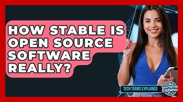 How Stable Is Open Source Software Really? - Tech Terms Explained