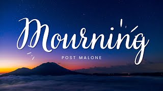 Post Malone -  Mourning (Lyrics)