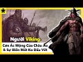 Người Viking – Cơn Ác Mộng Bao Trùm Châu Âu Và Sự Biến Mất Không Dấu Vết