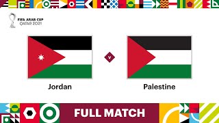 Jordan v Palestine | FIFA Arab Cup Qatar 2021 | Full Match