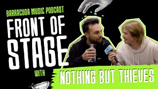 Barracuda Music Presents: Front Of Stage With: Nothing But Thieves hosted by Leonie Rachel