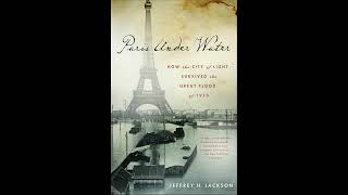 Rob Couteau interviews Professor Jeffrey Jackson about the 1910 flood that almost destroyed Paris