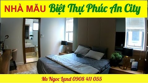 Nhà mẫu Phúc An City siêu đẹp khu biệt thự GĐ 2 - 2020 |Ms Ngọc Land