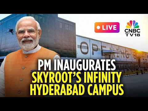 LIVE: PM To Virtually Inaugurate Skyroot’s Infinity Hyderabad Campus, Unveil Vikram-I Orbital Rocket