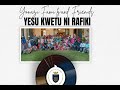Yesu Kwetu Ni Rafiki Yonazi Family Choir Friends