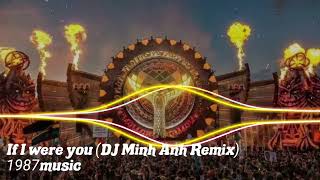 If I were you (DJ Minh Anh Remix) | Bản Nhạc Huyền Thoại | Nhạc Cổ Đánh Đổ Dân Chơi