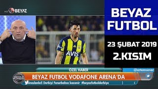 (..) Beyaz Futbol 23 Şubat 2019 Kısım 2/3 - Beyaz TV