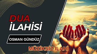 Dua İlahisi | Osman Gündüz Yorumuyla #ilahi