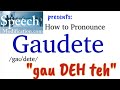 How to Pronounce Gaudete