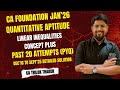 CA Foundation Quantitative Aptitude | Linear Inequalities Full Concept + PYQ 20 Attempt | CA Jan’26