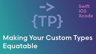 Making your Swift custom types Equatable