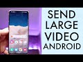 How To Send Large Videos On Android