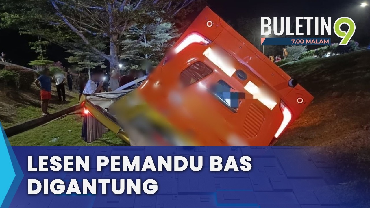 Lesen Pemandu Bas Terlibat Kemalangan Digantung Serta-Merta (B9)